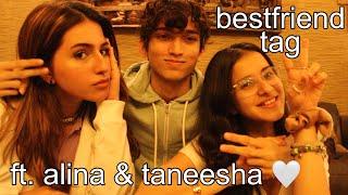 Bestfriend Tag (ft. @alinanamazi & @TheTaneeshow) | Archit