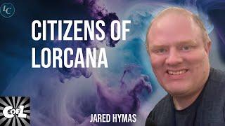 LorcanaChats: Episode 1 - Jared Hymas (Citizens of Lorcana)