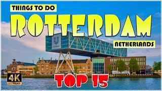 15 Best Things to do in Rotterdam (Netherlands) | Rotterdam Travel 4K