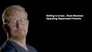 Getting To Know... Dean Newman | Operating Department Practice