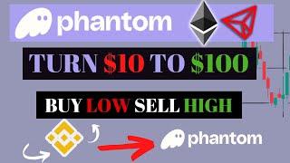 Turn $10 to $100 On Phantom Wallet - Make Money On Phantom Wallet