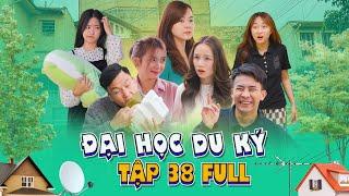 ĐẠI HỌC DU KÝ - TẬP 38 FULL | Phim Hài Hước Sinh Viên Hay Nhất 2023