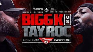 TAY ROC vs BIGG K - KOTD x TBL - FULL RAP BATTLE