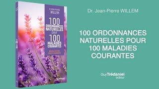 Dr. Jean-Pierre WILLEM - 100 ordonnances naturelles pour 100 maladies courantes