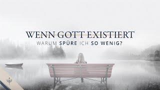 Wenn Gott wirklich existiert – warum spüre ich so wenig davon?