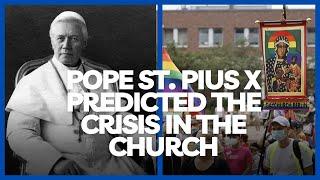 Pope St  Pius X PREDICTED the CRISIS in the CHURCH