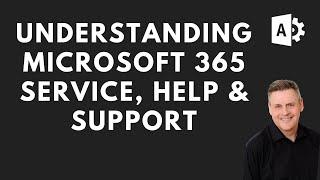 Understanding Microsoft 365 Health, Service & Support with Andy Malone MVP