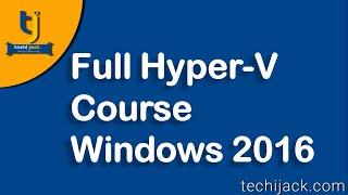 Hyper-v tutorial  | Full Hyper-V course