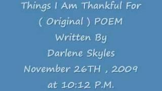 THINGS I AM THANKFUL FOR ( ORIGINAL ) POEM BY DARLENE SKYLES