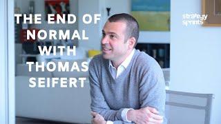 The End of Normal with Thomas Seifert – Simon Severino | STRATEGY SPRINTS 45