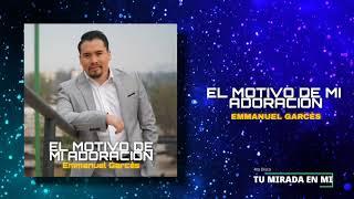 Emmanuel Gárces - "El Motivó de mi Adoracion"