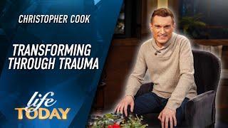 Christopher Cook: Transformation Through Trauma (LIFE Today)