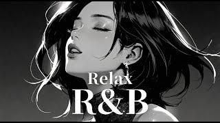 [R&B] Emotional and mellow relaxing chill music : Relax - [beats to chill & R&B] Work BGM/study to