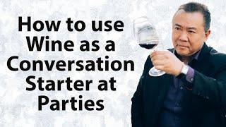 How To Use Wine As A Conversation Starter At Parties | APWASI | Dr. Clinton Lee