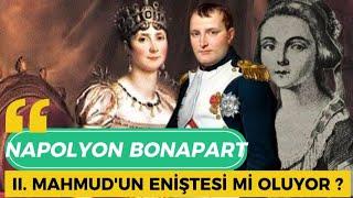 NAPOLYON SULTAN II. MAHMUD'UN ENİŞTESİ Mİ OLUYOR ? | NAKŞİDİL VALİDE SULTAN KİMDİR?