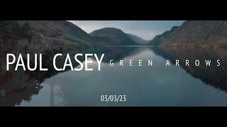 Paul Casey - Green Arrows OFFICIAL VIDEO