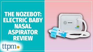 NozeBot Baby Nasal Aspirator from Dr. Noze Best Review!