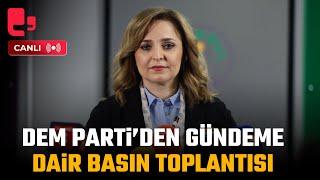 #CANLI | DEM Parti'den MYK toplantısı ve gündeme dair açıklama