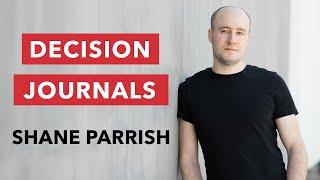 What are the Benefits of a Decision Journal? | Shane Parrish