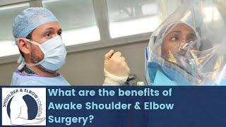 What are the benefits of awake shoulder and elbow surgery?