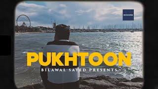 Pukhtoon | Bilawal Sayed Official | Pashto New Song 2024 | Ghani Khan