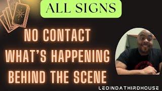 ALL SIGNS”NO CONTACT “WHAT’S HAPPENING BEHIND THE SCENES?”