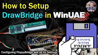 How to Configure DrawBridge and WinUAE - Real Floppy Disks in WinUAE using the FloppyBridge Plugin