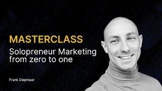 Masterclass: Solopreneur Marketing from 0 to 1