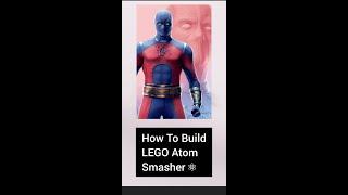 Atom Smasher ️ LEGO- How To Build Him!