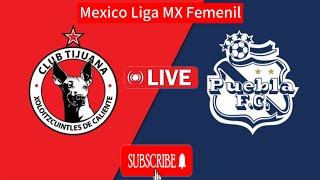 Club Tijuana vs Puebla Actualización del partido  en vivo | Mexico Liga MX Femenil Futbol En Vivo