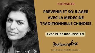 Prévenir et soulager grâce à la médecine traditionnelle chinoise avec Élise Boghossian [rediffusion]