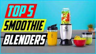 Top 5 Best Smoothie Blenders In 2022 Reviews