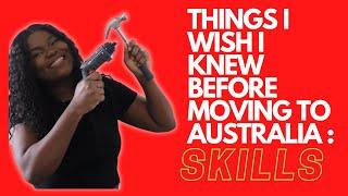 THINGS I WISH I KNEW BEFORE MOVING TO AUSTRALIA: SKILLS