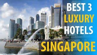 Best 3 Luxurious Hotels In Singapore | Singapore Luxurious Best 3 Hotels | best3hotels.com