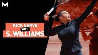 Kick Serve with Serena Williams