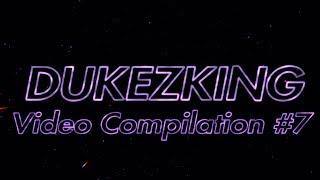 DukezKing Video Compilation #7