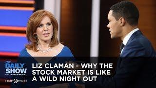 Liz Claman - Why the Stock Market Is Like a Wild Night Out | The Daily Show