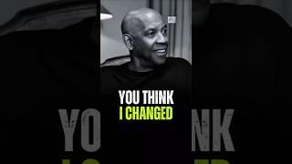 You think I changed Denzel Washington Qots #wiseadvise #motivationspeech #motivation #thoughts #yt