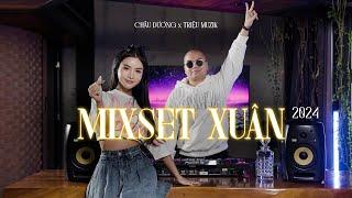 Mixset Xuân 2024 | Châu Dương x Triệu Muzik | Nhạc Remix hay nhất 2024