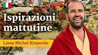 13 - Ispirazioni mattutine con Lama Michel Rinpoche