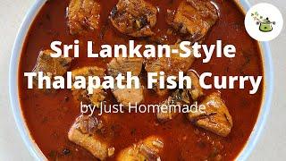 Sri Lankan-style Thalapath Fish Curry | JUST HOMEMADE