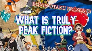 Ronin Otaku Presents:  WHAT IS PEAK FICTION??!!