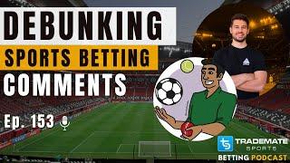 Debunking Sports Betting Comments & Questions | Ep. 153 w/ Pro Sports Bettor Neel Shah