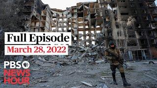 PBS NewsHour full episode, March 28, 2022