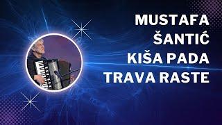 Mustafa Šantić -  Kiša Pada, Trava Raste