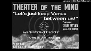 "Venus Between Us" DAWS BUTLER [remastered] Sci-fi from "The Theater of the MIND" CBS Radio Workshop