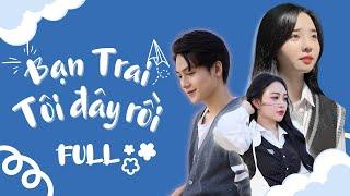 [FULL] BẠN TRAI CỦA TÔI ĐÂY RỒI | PHIM NGẮN NGÔN TÌNH HỌC ĐƯỜNG 2025 GÂY BÃO TIKTOK