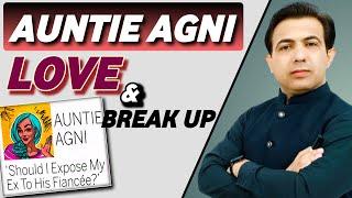 Auntie Agni And Her Answers and Replies | Love and Break Up | By Muhammad Akram