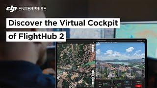 DJI FlightHub 2: Virtual Cockpit for Real-Time Situational Awareness