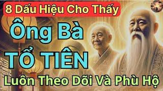 8 Dấu Hiệu Cho Thấy: Bạn Được ÔNG BÀ TỔ TIÊN Âm Thầm Theo Dõi Phù Hộ Độ Trì